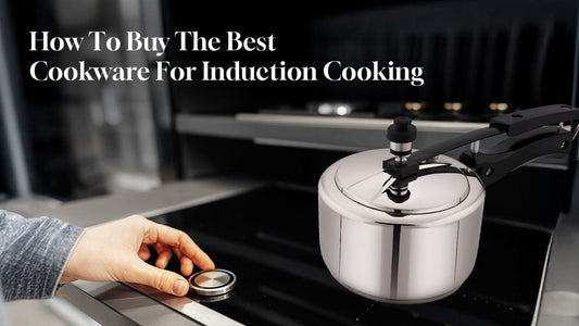 How to Buy the Best Cookware for Induction Cooking