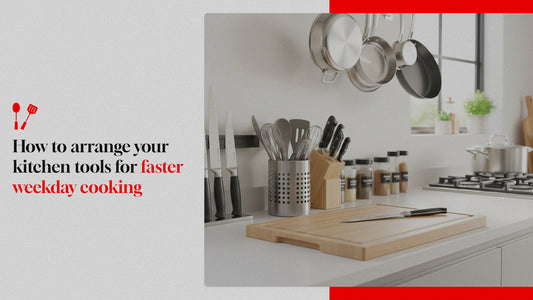 How To Arrange Your Kitchen Tools For Faster Weekday Cooking